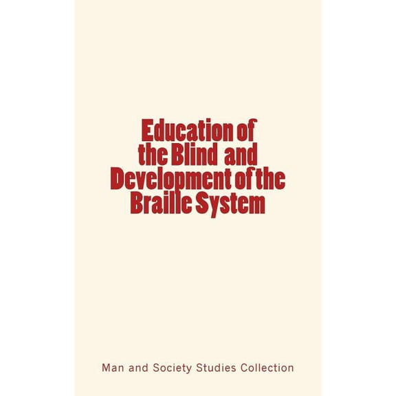 Education of the Blind and Development of the Braille System