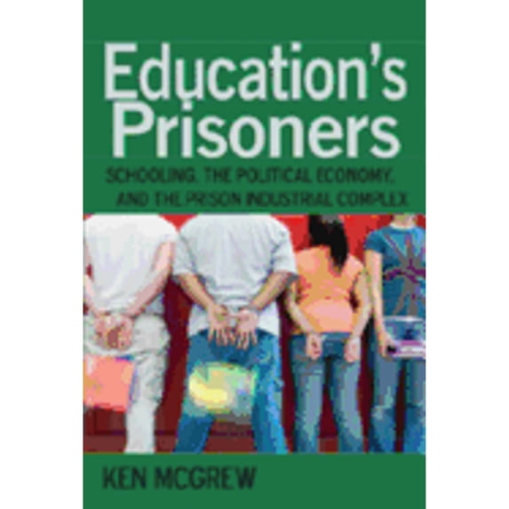 Pre-Owned Education's Prisoners: Schooling, the Political Economy, and the Prison Industrial Complex (Paperback) 1433101750 9781433101755
