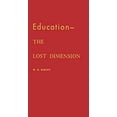 thumbnail image 1 of Pre-Owned Education, the Lost Dimension 9780837137353 /, 1 of 1