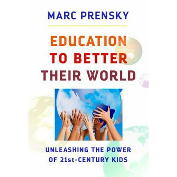 Pre-Owned Education to Better Their World: Unleashing the Power of 21st-Century Kids (Paperback) 080775790X 9780807757901