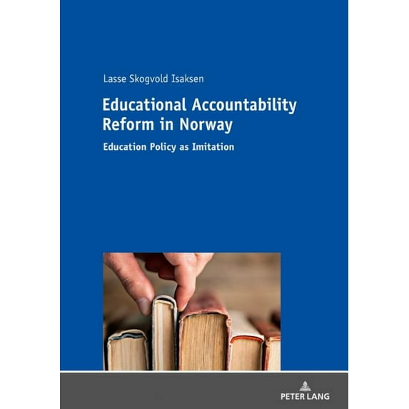 Educational Accountability Reform in Norway: Education Policy as Imitation (Hardcover)