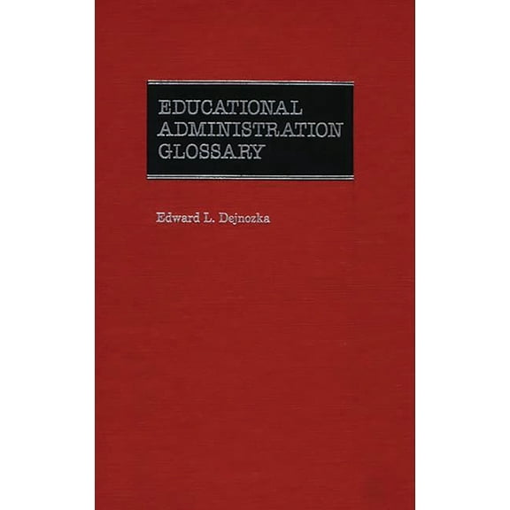 Educational Administration Glossary, (Hardcover)