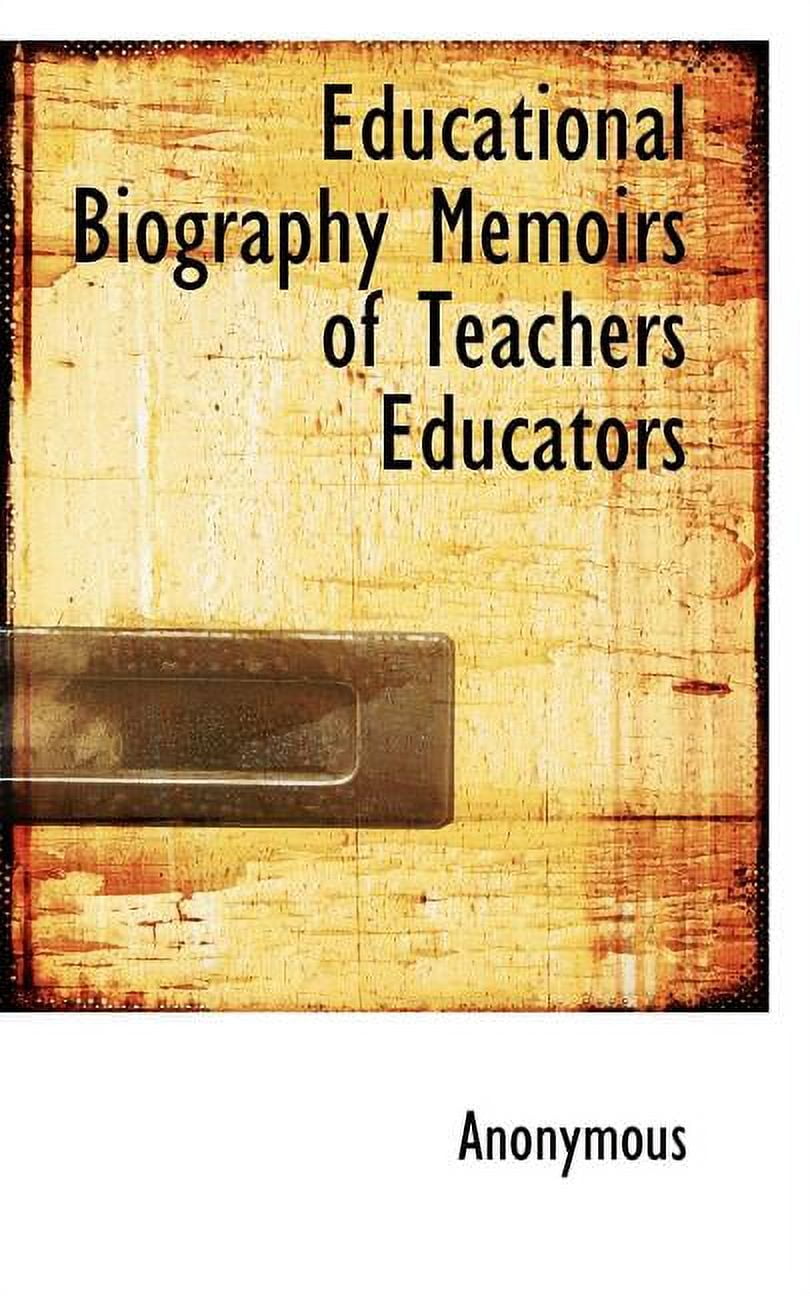 Educational Biography Memoirs of Teachers Educators, (Paperback)
