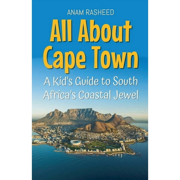 Educational Books for Kids All About Cape Town: A Kid's Guide to South Africa's Coastal Jewel, Book 22, (Paperback)