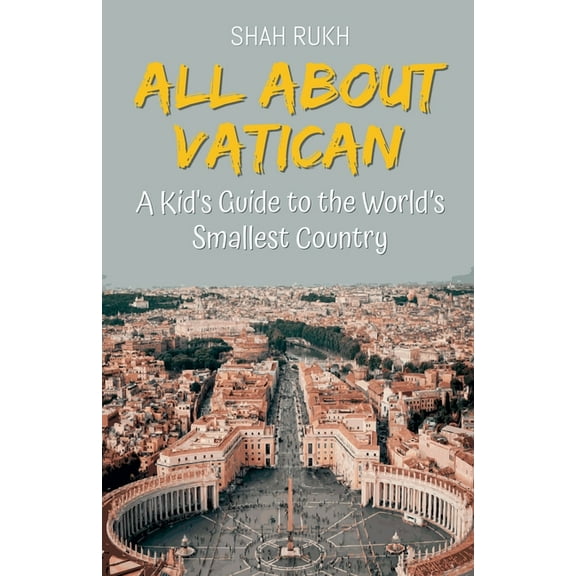 Educational Books for Kids All About Vatican: A Kid's Guide to the World's Smallest Country, Book 31, (Paperback)