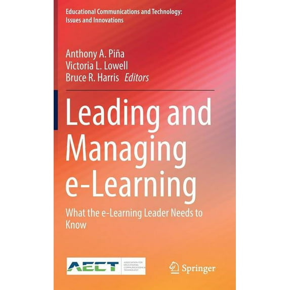 Educational Communications and Technolog Leading and Managing E-Learning: What the E-Learning Leader Needs to Know, (Hardcover)