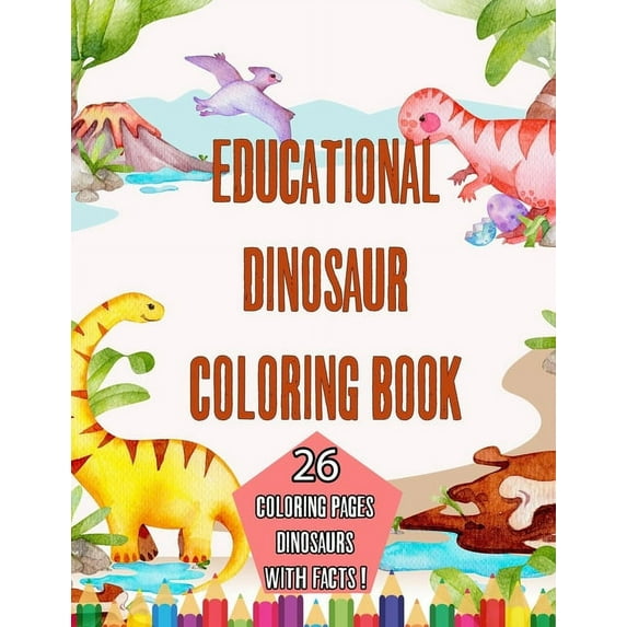 Educational Dinosaur Coloring book: learn about dinosaurs kids coloring book, (Paperback)