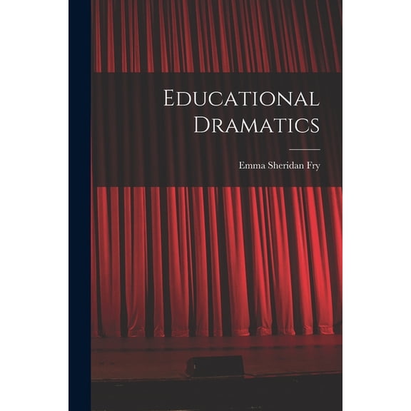 Educational Dramatics (Paperback)
