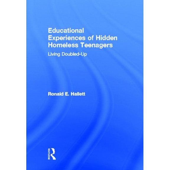 Educational Experiences of Hidden Homeless Teenagers: Living Doubled-Up, (Hardcover)