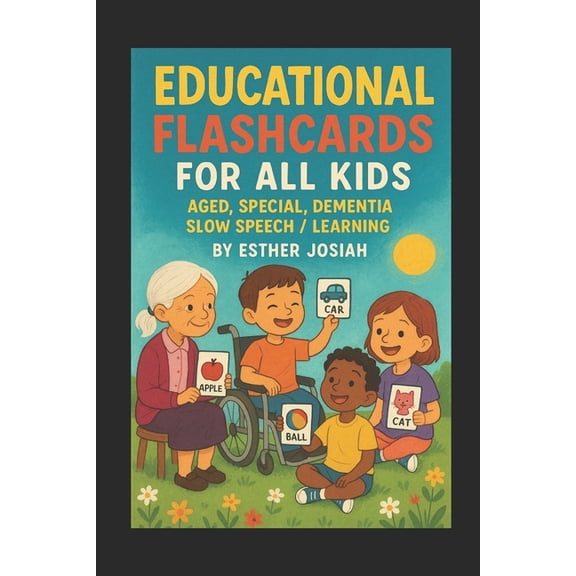 Educational Flashcards for all Kids, Aged, Special, Dementia, Slow speech / Learning: For Kids, Special Needs, Speech De, (Paperback)