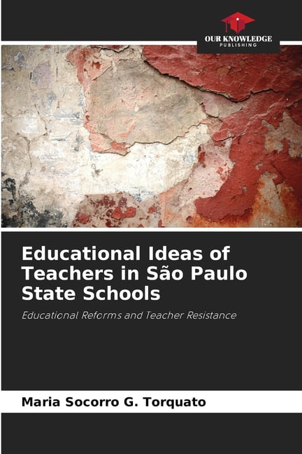 Educational Ideas of Teachers in SÃ£o Paulo State Schools, (Paperback)