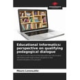 thumbnail image 1 of Educational Informatics: perspective on qualifying pedagogical dialogue, (Paperback), 1 of 1