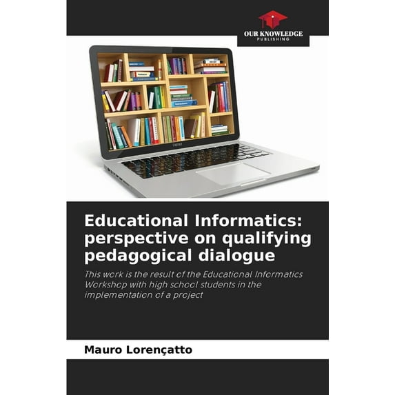 Educational Informatics: perspective on qualifying pedagogical dialogue, (Paperback)