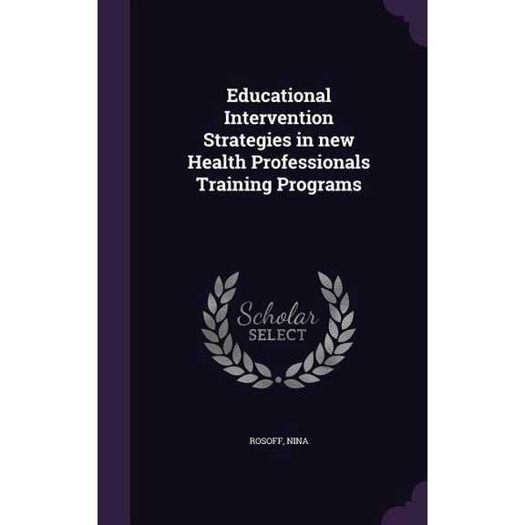 Educational Intervention Strategies in new Health Professionals Training Programs (Hardcover)