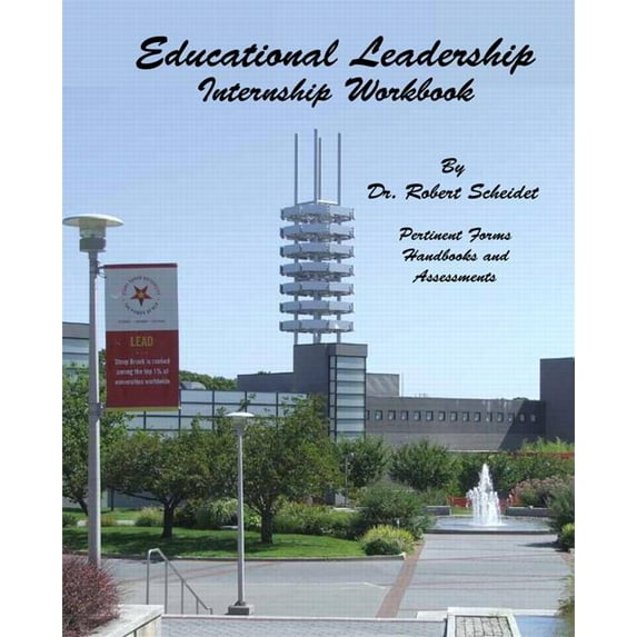 Educational Leadership Internship Workbook : Pertinent Forms Handbooks and Assessments
