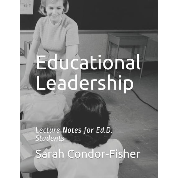 Educational Leadership: Lecture Notes for Ed.D. Students, (Paperback)