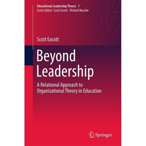 Educational Leadership Theory Beyond Leadership: A Relational Approach to Organizational Theory in Education, (Hardcover)