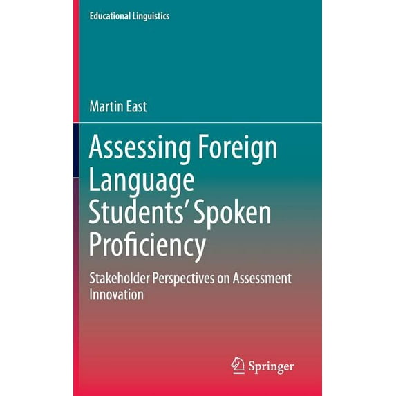 Educational Linguistics Assessing Foreign Language Students' Spoken Proficiency: Stakeholder Perspectives on Assessment Innovation, Book 26, (Hardcover)