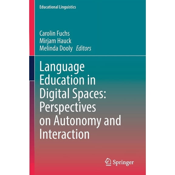 Educational Linguistics Language Education in Digital Spaces: Perspectives on Autonomy and Interaction, Book 52, (Paperback)
