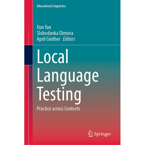 Educational Linguistics Local Language Testing: Practice Across Contexts, Book 61, (Hardcover)