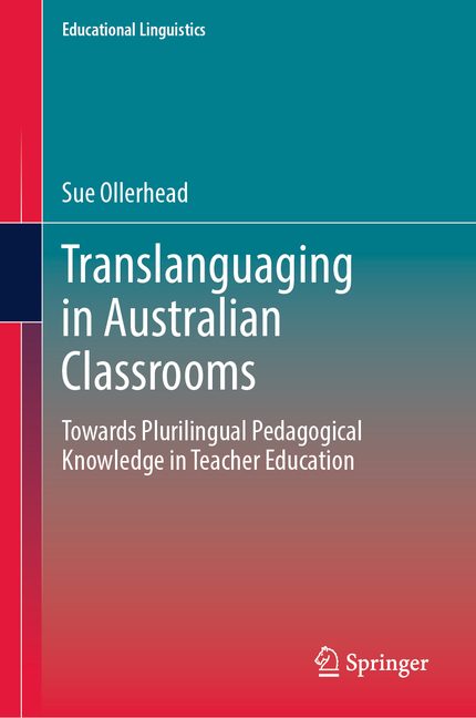 Educational Linguistics Translanguaging in Australian Classrooms: Towards Plurilingual Pedagogical Knowledge in Teacher Education, Book 68, (Hardcover)