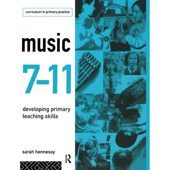 Educational Management Series Music 7-11: Developing Primary Teaching Skills, (Hardcover)