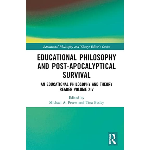 Pre-Owned Educational Philosophy and Theory: Edito Educational Philosophy and Post-Apocalyptical Survival: An Educational Philosophy and Theory Reader Volume XIV, (Hardcover)
