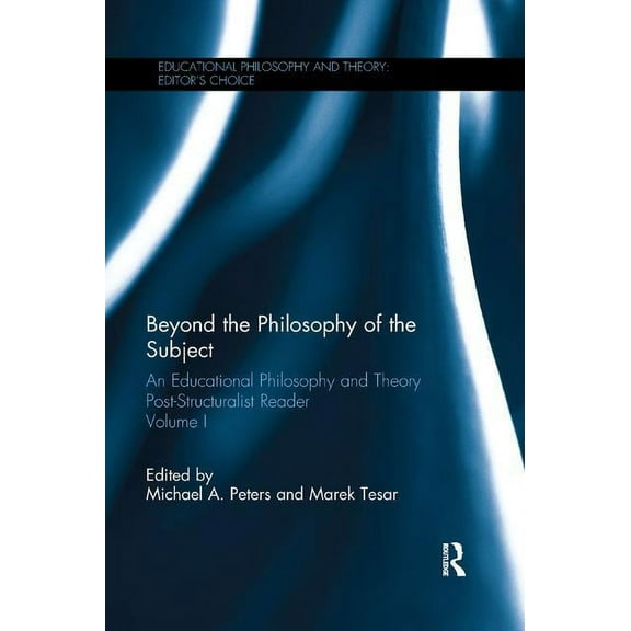 Educational Philosophy and Theory: Edito Beyond the Philosophy of the Subject: An Educational Philosophy and Theory Post-Structuralist Reader, Volume I, (Paperback)