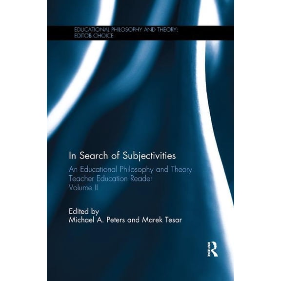 Educational Philosophy and Theory: Edito In Search of Subjectivities: An Educational Philosophy and Theory Teacher Education Reader, Volume II, (Paperback)