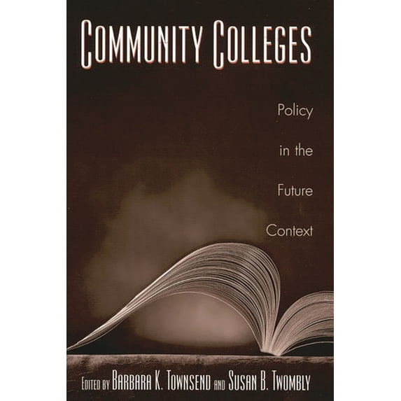 Educational Policy in the 21st Century Community Colleges: Policy in the Future Context, Book 02, (Hardcover)