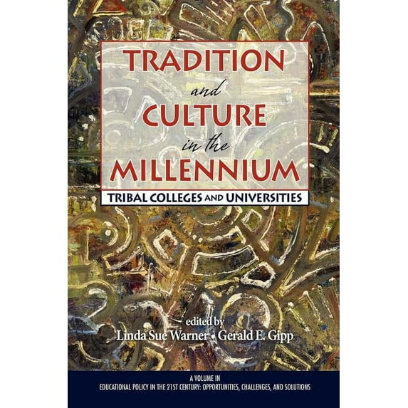 Educational Policy in the 21st Century: Tradition and Culture in the Millennium: Tribal Colleges and Universities (PB) (Paperback)