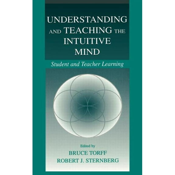 Educational Psychology Understanding and Teaching the Intuitive Mind: Student and Teacher Learning, (Hardcover)