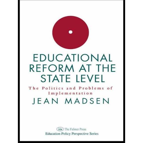 Educational Reform At The State Level: The Politics And Problems Of implementation, (Hardcover)