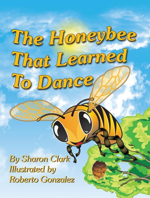 Educational Science (Insect) The Honeybee That Learned to Dance: A ...