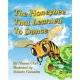 thumbnail image 1 of Educational Science (Insect) The Honeybee That Learned to Dance: A Children's Nature Picture Book, a Fun Honeybee Story That Kids Will Love;, Book 1, (Paperback), 1 of 1