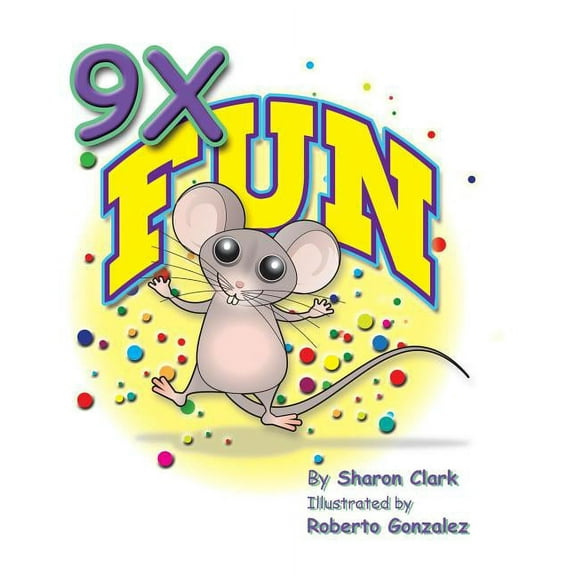 Educational Science (Math) 9X Fun: A Children's Picture Book That Makes Math Fun, with a Cartoon Story Format to Help Kids Learn the 9X Table, Book 1, (Paperback)