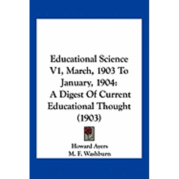 Educational Science V1, March, 1903 To January, 1904 : A Digest Of Current Educational Thought (1903) (Paperback)