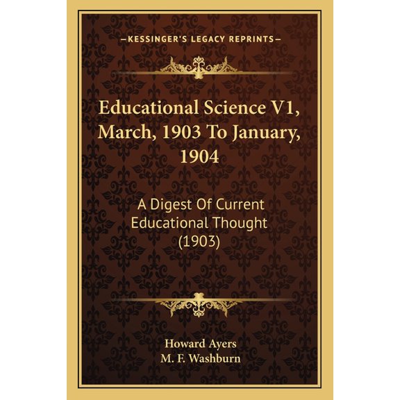 Educational Science V1, March, 1903 to January, 1904: A Digest of Current Educational Thought (1903) Paperback