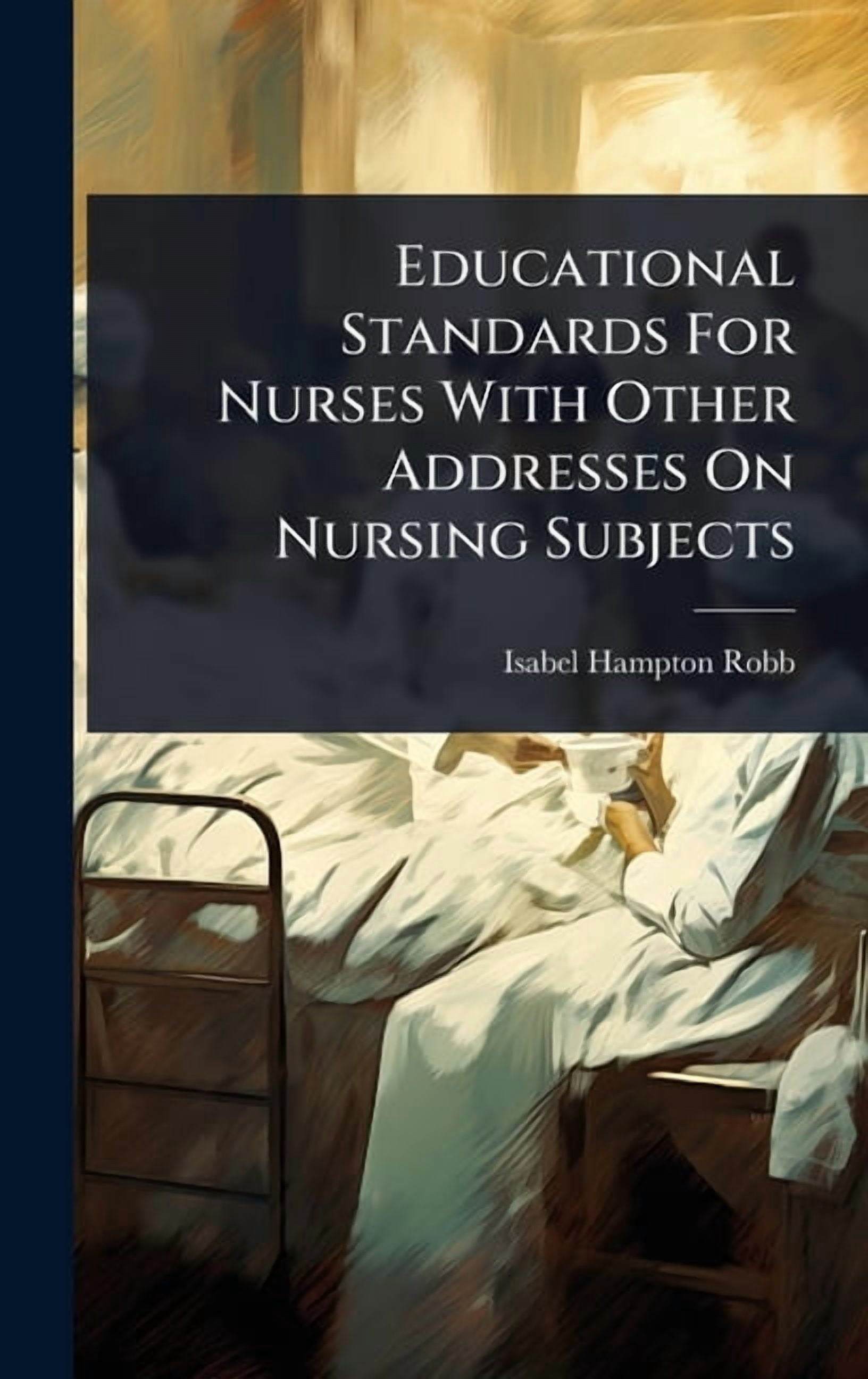 Educational Standards For Nurses With Other Addresses On Nursing Subjects, (Hardcover)