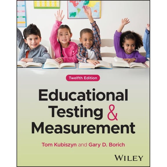 Educational Testing and Measurement (Paperback) by Tom Kubiszyn, Gary D Borich