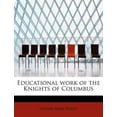 thumbnail image 1 of Educational Work of the Knights of Columbus (Paperback), 1 of 1