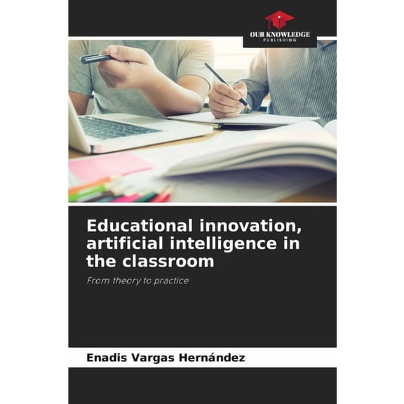 Educational innovation, artificial intelligence in the classroom, (Paperback)