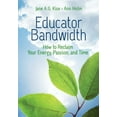 thumbnail image 1 of Educator Bandwidth: How to Reclaim Your Energy, Passion, and Time, (Paperback), 1 of 1