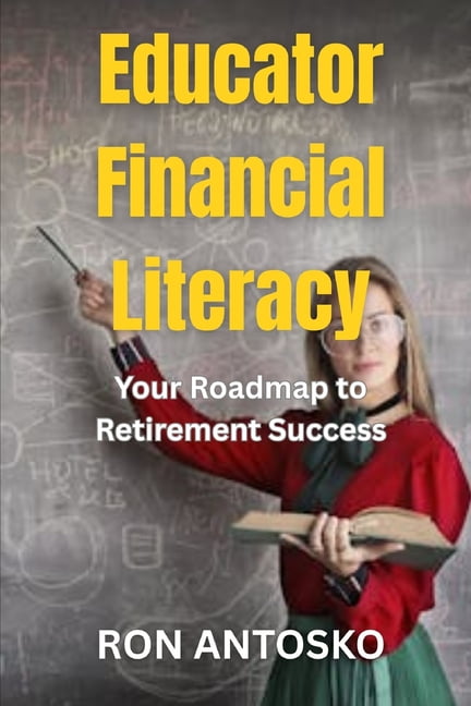 Educator Financial Literacy: Your Roadmap to Retirement Success, (Paperback)