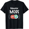 thumbnail image 1 of Educator Mode On For hardworking And Motivated Educator T-Shirt, 1 of 3