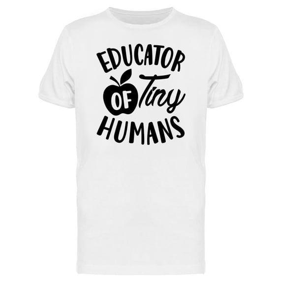 Educator Of Tiny Humans Tee Men's -Image by Shutterstock