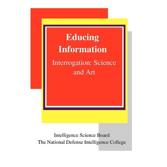 Educing Information: Interrogation Science And Art (Paperback)
