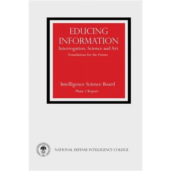 Educing Information: Interrogation: Science and Art - Foundations for the Future (Paperback)