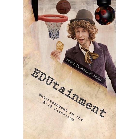 Edutainment : Entertainment in the K-12 Classroom