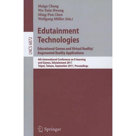 Edutainment Technologies: Educational Games and Virtual Reality/Augmented Reality Applications: 6th International Confer, (Paperback)